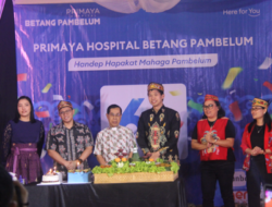 ULANG TAHUN KE-6 -Primaya Hospital Betang Pambelum Resmikan Poliklinik Eksekutif